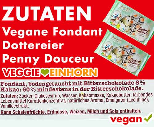 Zutatenliste Penny Douceur Fondant Dottereier mit Bitterschokolade Zutaten der veganen Fondanteier von Penny