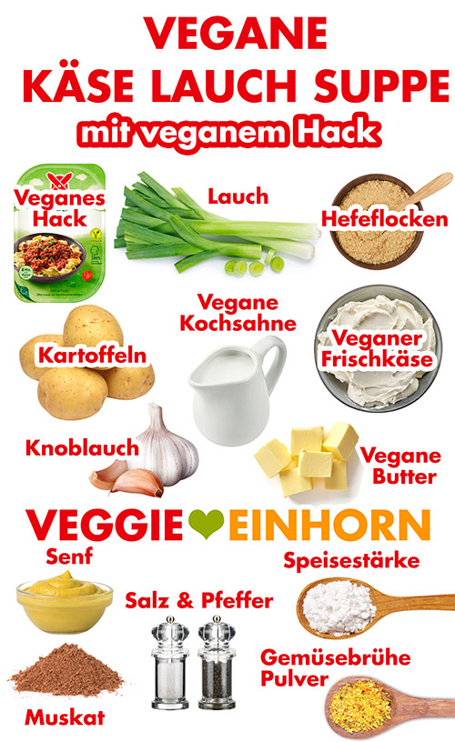Veganes Hackfleisch, Lauch, Hefeflocken, Kartoffeln, vegane Kochsahne, veganer Frischkäse, Knoblauch, vegane Butter, Senf, Muskat, Salz und Pfeffer, Speisestärke, Gemüsebrühe Pulver Zutaten für vegane Käse-Lauch-Suppe mit veganem Hack