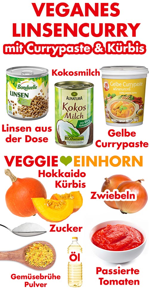 Dosenlinsen, Kokosmilch, gelbe Currypaste, Hokkaido Kürbis, Zwiebeln, passierte Tomaten, Öl, Zucker, Gemüsebrühe Pulver Zutaten für veganes Linsencurry mit Hokkaido Kürbis und gelber Currypaste