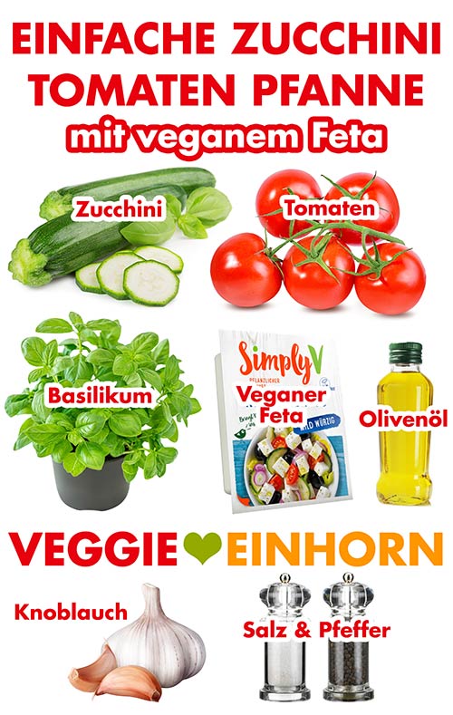 Zucchini, Tomaten, Basilikum, veganer Feta, Olivenöl, Knoblauch, Salz und Pfeffer Zutaten für vegane Zucchini Tomaten Pfanne